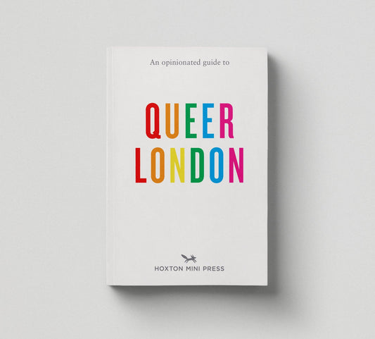 An Opinionated Guide to Queer London