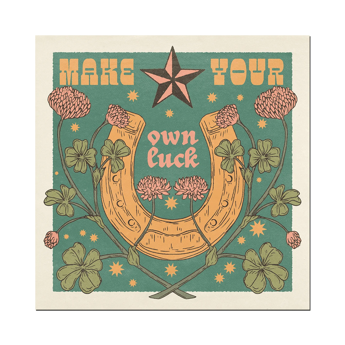 "Make Your Own Luck" Print