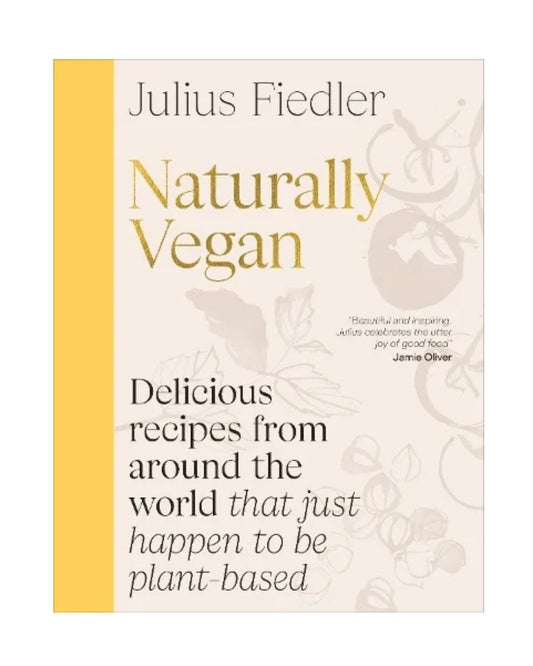 Naturally Vegan: Delicious Recipes from Around the World That Just Happen to Be Plant-based (Hardback)