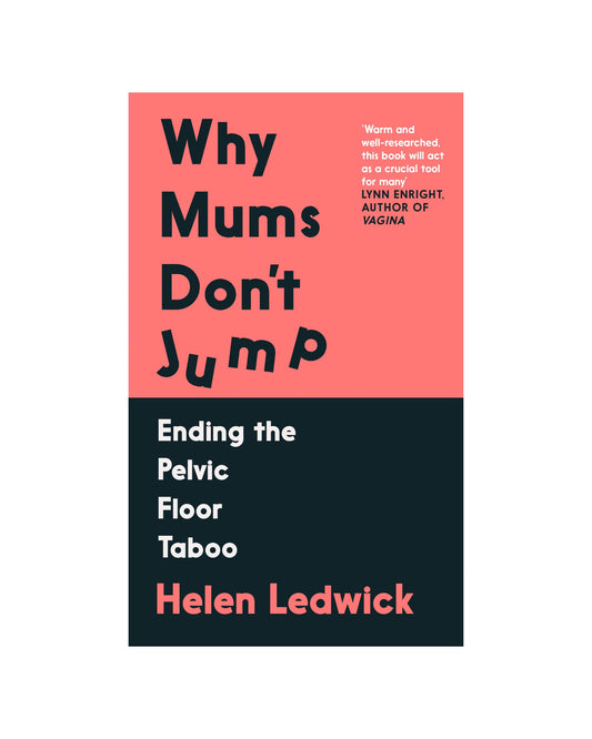 Why Mums Don’t Jump, Ending the Pelvic Floor Taboo Book by Helen Ledwick