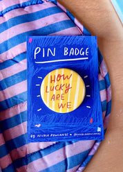 "How Lucky Are We" Badge