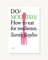 Do Nourish | Guide to Nutrition, Health and Resilience