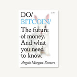 Do Bitcoin | The future of money. And what you need to know.