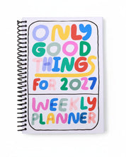 Only Good Things Weekly Planner 2027 by People I've Loved