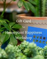 Gift Card for Houseplant Happiness Workshop