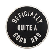 Officially Quite a Good Dad | Enamel Pin