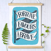 Fortune Favours the Brave Print | A4