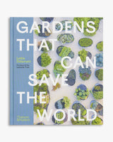 Gardens That Can Save the World