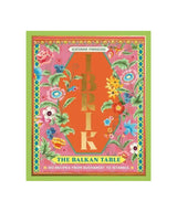 Ibrik: The Balkan Table | 100 Recipes from Bucharest to Istanbul
