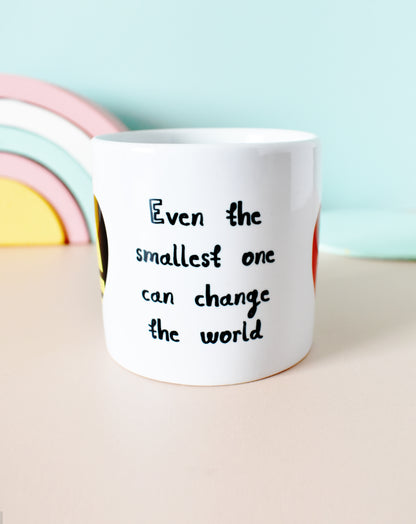 Even The Smallest One Can Change The World Children's Mug