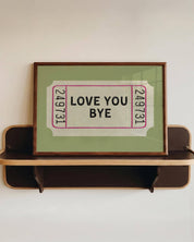 Love you, bye  retro ticket print in sage green, A4 unframed