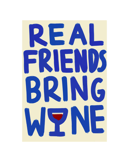 Real Friends Bring Wine Print - A3