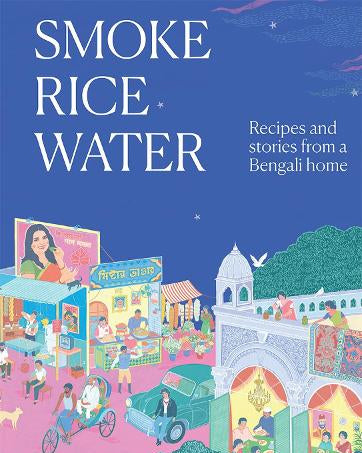 Smoke Rice Water cookbook by Kishwar Chowdhury, hardback cover