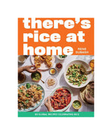 There's Rice at Home: 80 Global Recipes Celebrating Rice