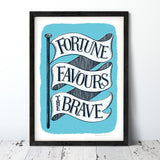 Fortune Favours the Brave Print | A4