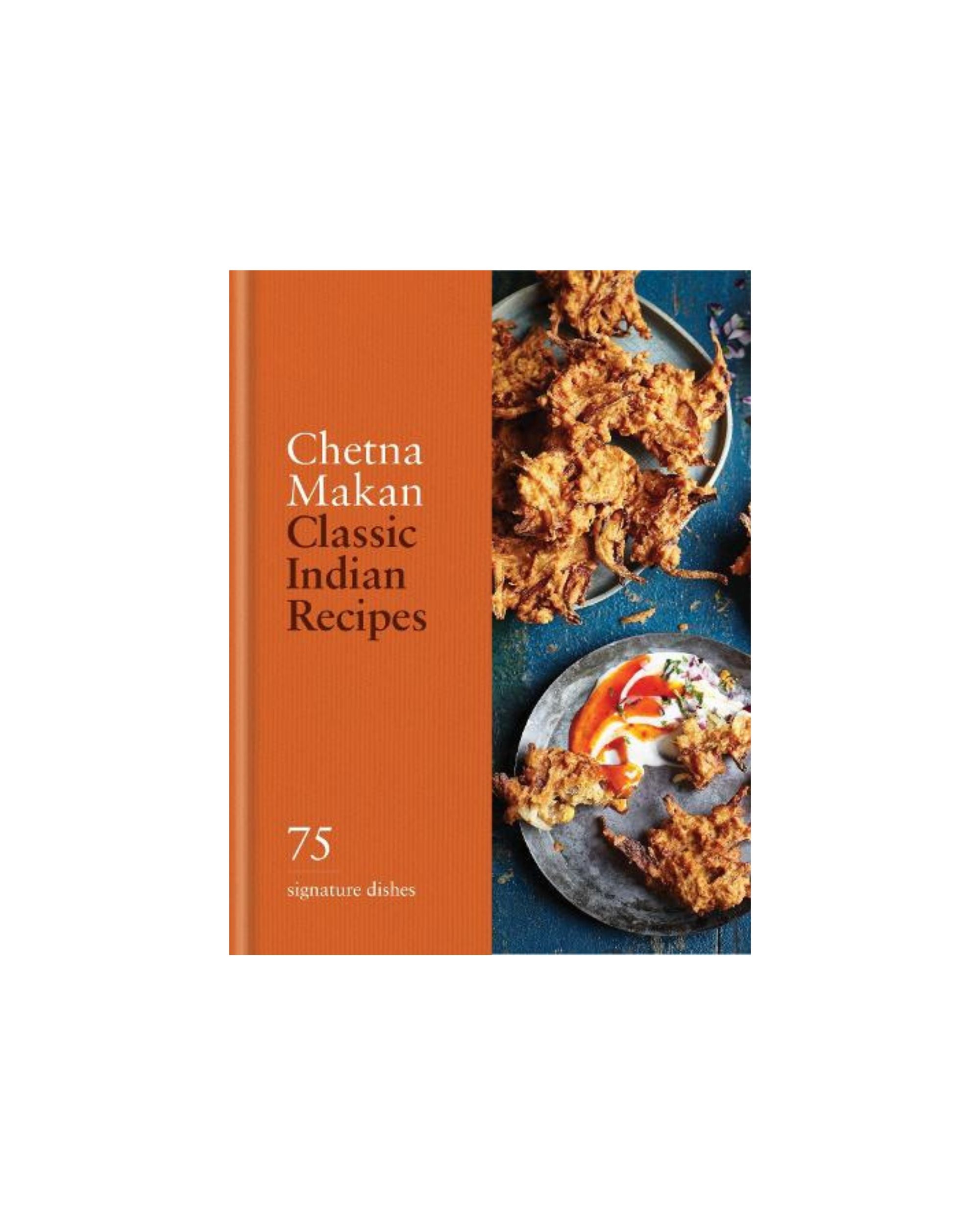 Classic Indian Recipes: 75 Signature Dishes - Classic (Hardback)