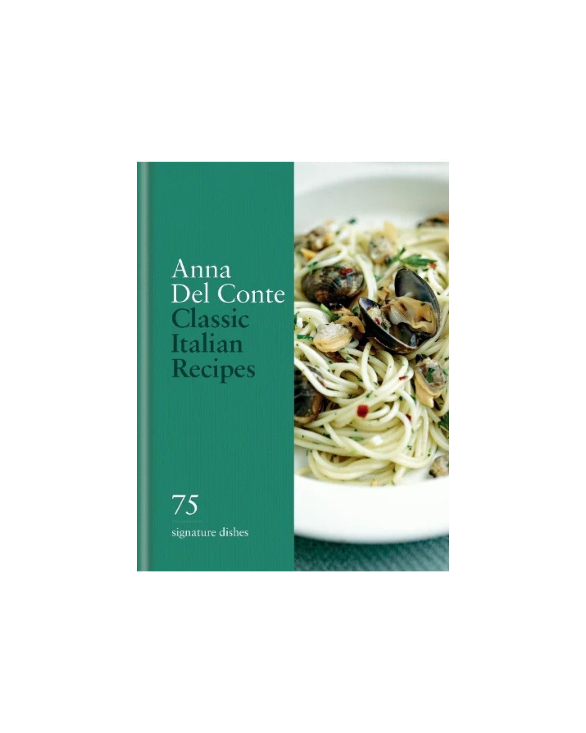 Classic Italian Recipes: 75 signature dishes - Classic (Hardback)