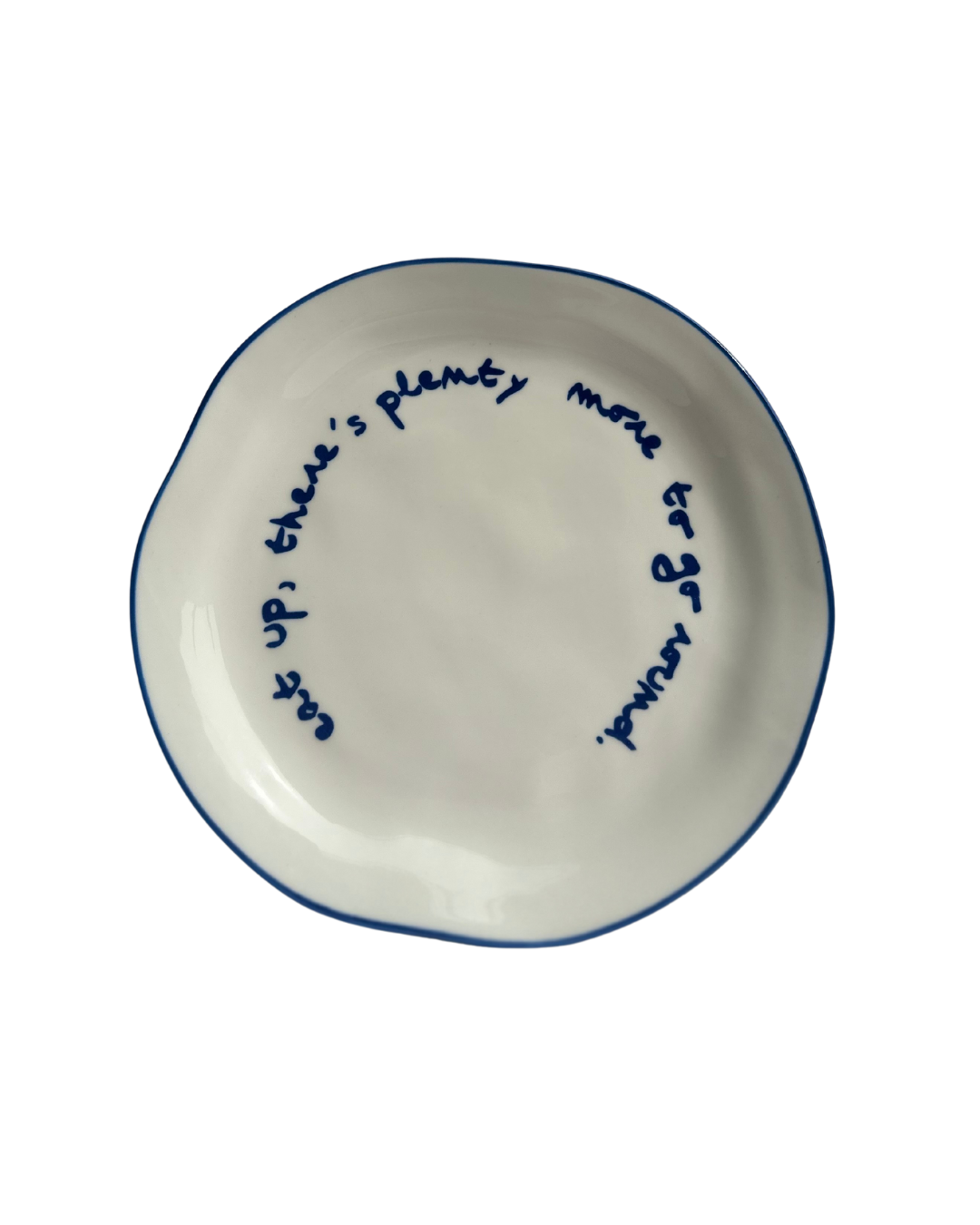 'eat up there's plenty more to go around' Statement Plate