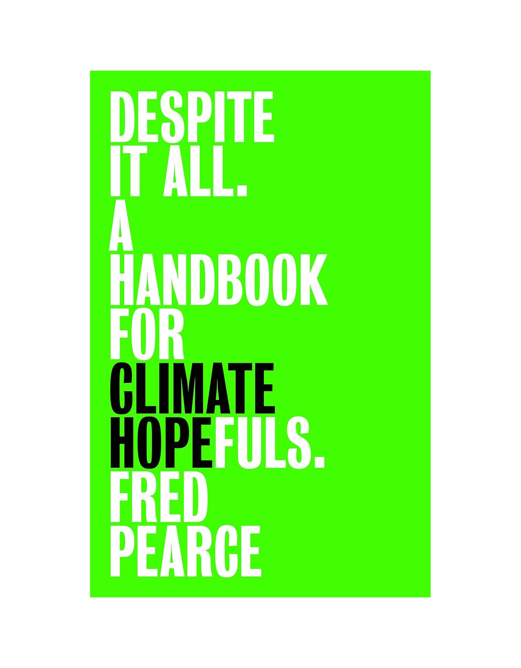 Despite It All: A Handbook for Climate Hopefuls