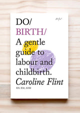 Do Birth | A Gentle Guide to Labour and Childbirth