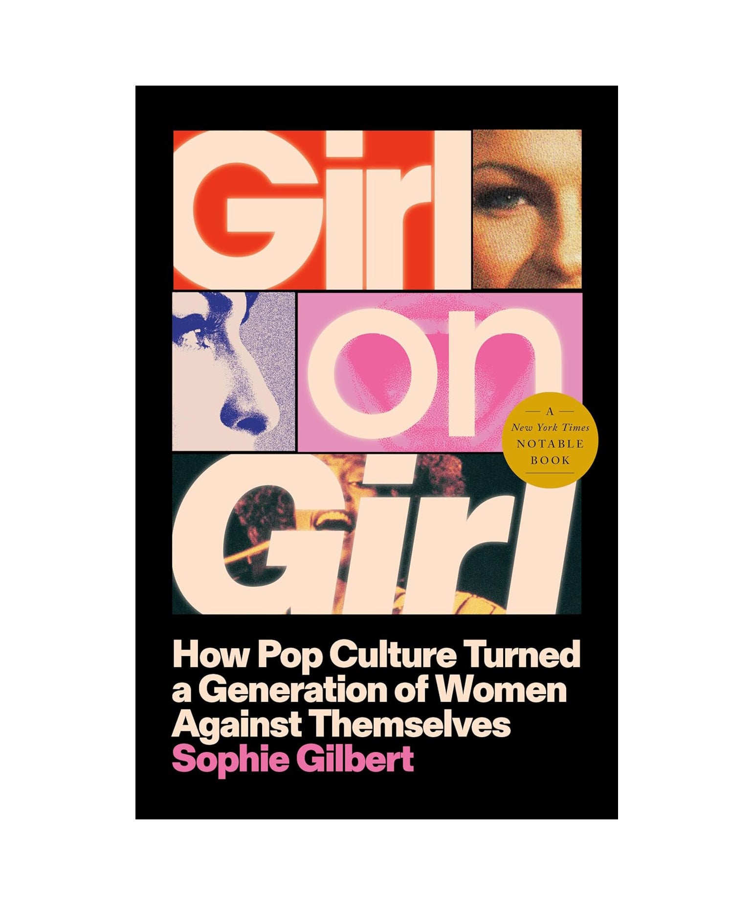Girl on Girl: How Pop Culture Turned a Generation of Women Against Themselves