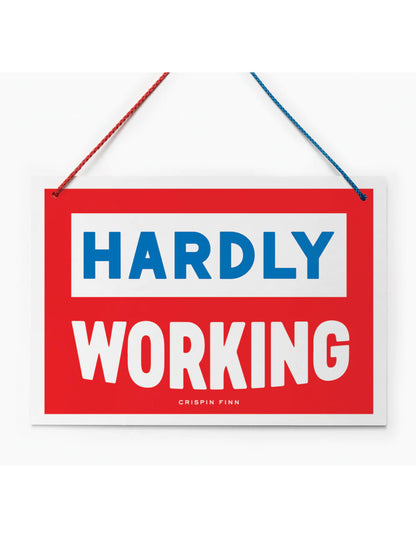 Working Hard, Hardly Working Hanging Sign