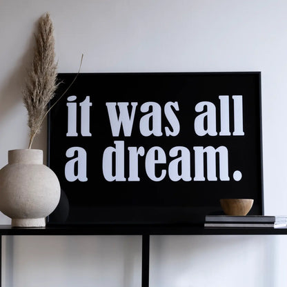 It Was All A Dream Print