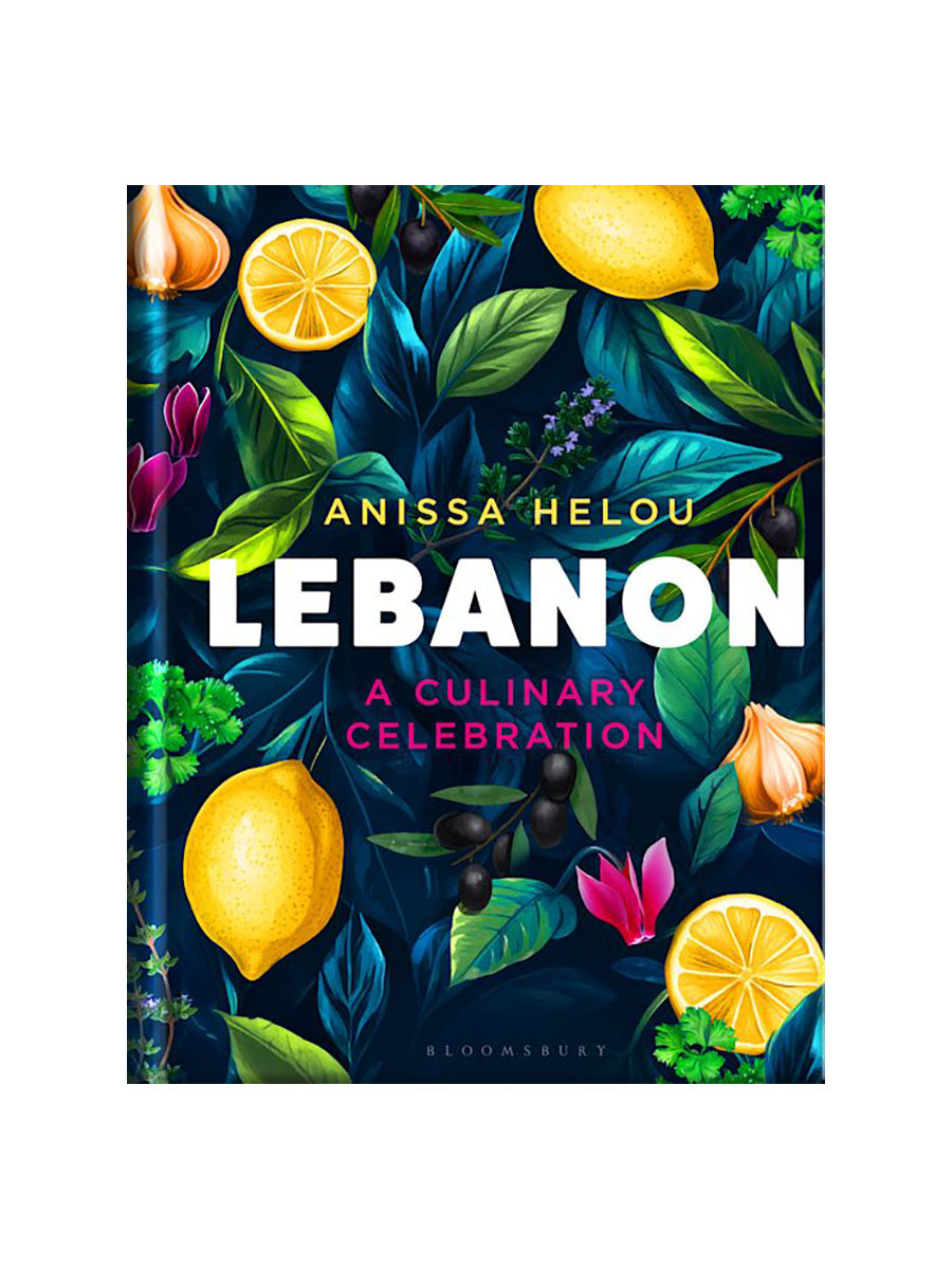 Lebanon by Anissa Helou | A Culinary Celebration
