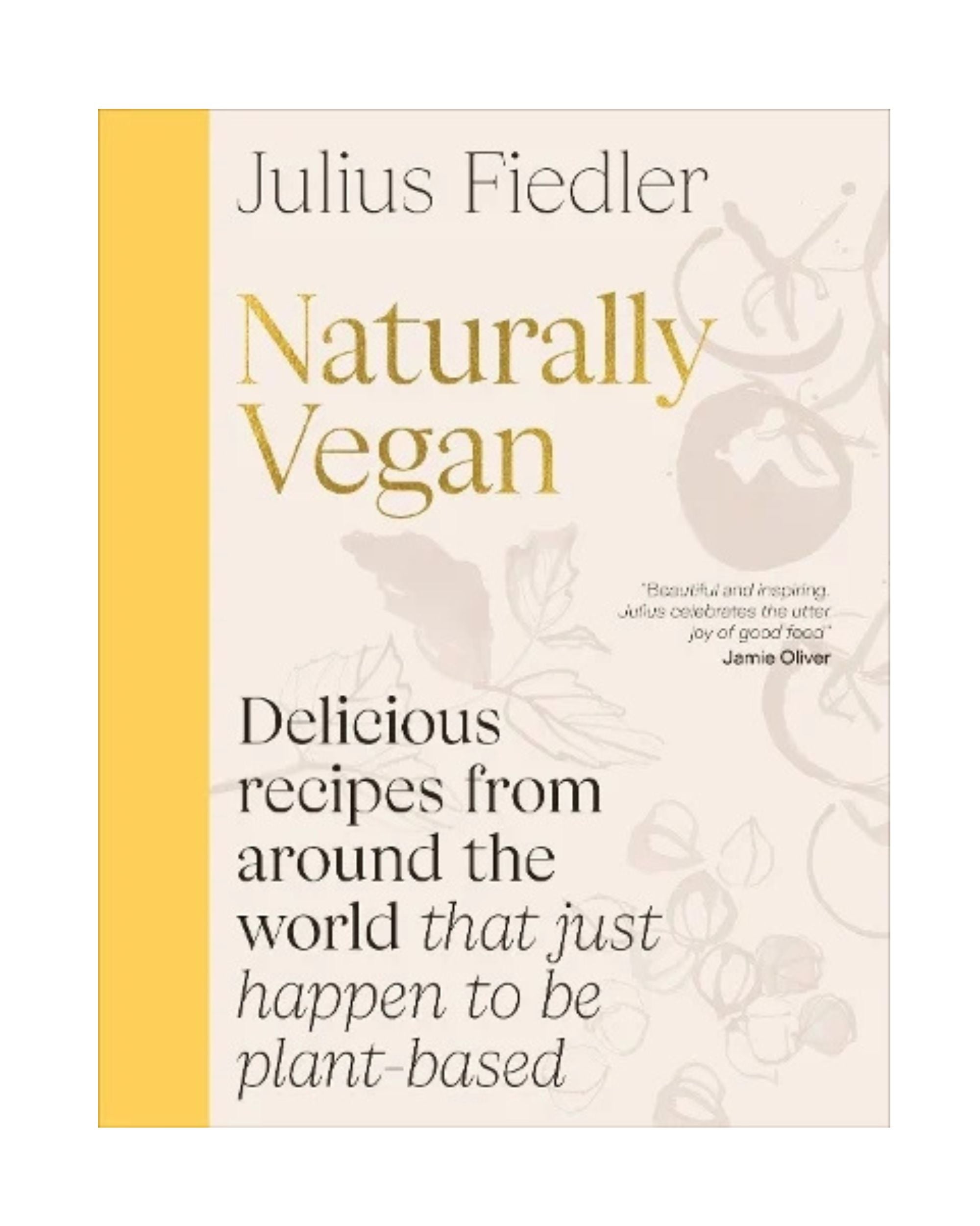 Naturally Vegan: Delicious Recipes from Around the World That Just Happen to Be Plant-based (Hardback)