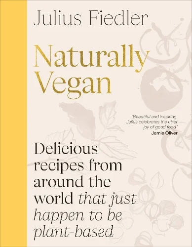 Naturally Vegan: Delicious Recipes from Around the World That Just Happen to Be Plant-based (Hardback)