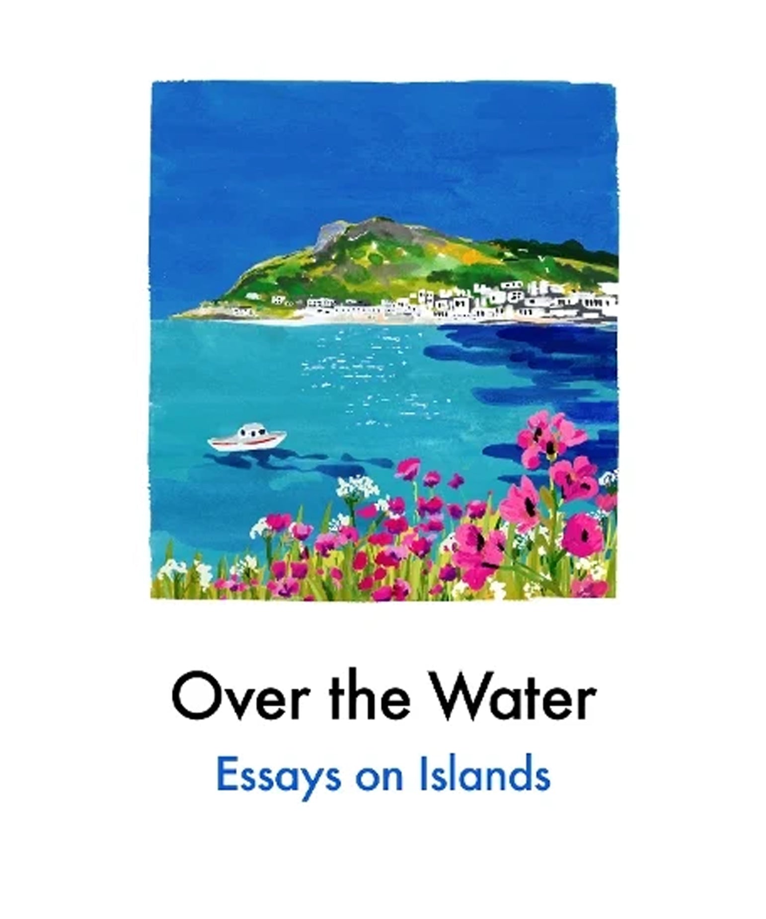 Over the Water: Essays on Islands