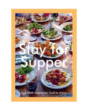 Stay for Supper: Laid-back Vegetarian Food to Share (Hardback)