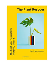 The Plant Rescuer: The book your houseplants want you to read