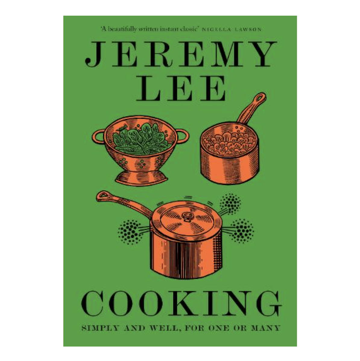 Cooking: Simply and Well, for One or Many