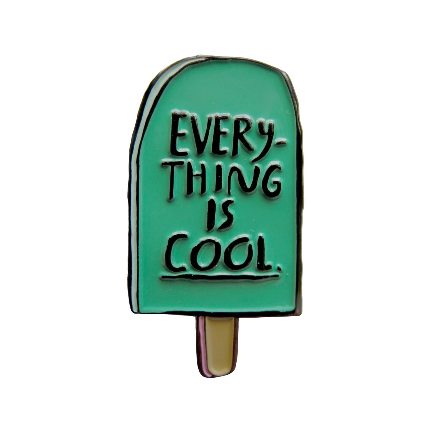 Everything is Cool Enamel Pin